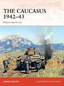 The Caucasus 194243 Kleist's Race for Oil