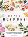 The Happy Hormone Guide A Plantbased Program to Balance Hormones Increase Energy  Reduce PMS Symptoms
