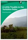 A Little Trouble in the Yorkshire Dales Level 3 Lowerintermediate American English