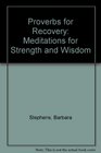 Proverbs for Recovery Meditations for Strength and Wisdom