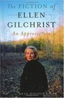 The Fiction of Ellen Gilchrist An Appreciation