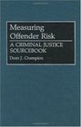 Measuring Offender Risk A Criminal Justice Sourcebook