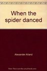 When the spider danced Notes from an African Village
