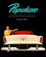 Populuxe The Look and Life of America in the '50s  '60s from Tailfins and TV Dinners to Barbie Dolls and Fallout Shelters