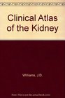 Clinical Atlas of the Kidney An Integrated Text and Colour Atlas