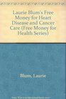 Laurie Blum's Free Money for Heart Disease and Cancer Care