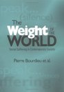 The Weight of the World Social Suffering and Impoverishment