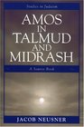 Amos in Talmud and Midrash A Source Book