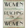 Women Reaching Women Beginning and Building a Growing Women's Encrichment Ministry