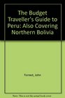 The Budget Traveller's Guide to Peru Also Covering Northern Bolivia