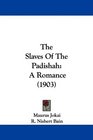 The Slaves Of The Padishah A Romance