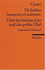 ber das hchste Gut und das grte bel / De finibus bonorum et malorum Zweisprachige Ausgabe Lateinisch / Deutsch