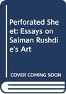 The perforated sheet Essays on Salman Rushdie's art