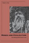 Moses and Civilization The Meaning Behind Freuds Myth