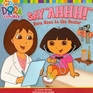 Say Ahhhh Dora Goes to the Doctor