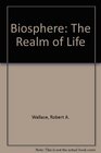 Biosphere The Realm of Life