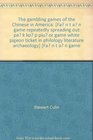 The gambling games of the Chinese in America Fan t'an the game of repeatedly spreading out and pak kop piu or the game of white pigeon ticket  in philology literature and archaeology