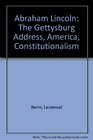 Abraham Lincoln The Gettysburg Address America Constitutionalism