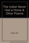 The Indian Never Had a Horse  Other Poems