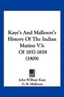 Kaye's And Malleson's History Of The Indian Mutiny V3 Of 18571858