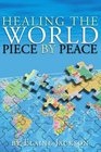 HEALING THE WORLD PIECE BY PEACE