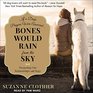 Bones Would Rain from the Sky Deepening Our Relationships with Dogs