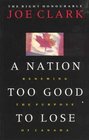 A nation too good to lose Renewing the purpose of Canada