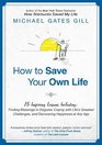 How to Save Your Own Life 15 Inspiring Lessons Including Finding Blessings in Disguise Coping with Life's Greatest Challanges and Discovering Happiness at Any Age