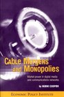 Cable Mergers and Monopolies Market Power in Digital Media and Communications Networks