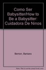 Como Ser Babysitter/How to Be a Babysitter Cuidadora De Ninos