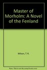 Master of Morholm A Novel of the Fenland