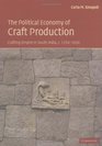 The Political Economy of Craft Production Crafting Empire in South India c13501650