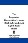 The Progressive Composition Lessons Book 3 Seventh And Eighth Years