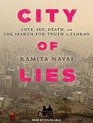 City of Lies Love Sex Death and the Search for Truth in Tehran