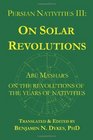 Persian Nativities III Abu Ma'shar on Solar Revolutions