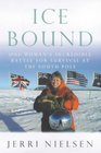 ICE BOUND A DOCTOR'S INCREDIBLE BATTLE FOR SURVIVAL AT THE SOUTH POLE
