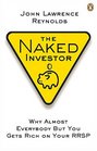 The Naked Investor Why Almost Everybody But You Gets Rich on Your RRSP
