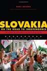 Slovakia on the Road to Independence: An American Diplomat's Eyewitness Account (Adst-Dacor Diplomats and Diplomacy Series)
