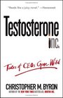 Testosterone Inc  Tales of CEOs Gone Wild