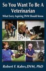So You Want to be a Veterinarian