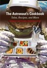 The Astronaut's Cookbook: Tales, Recipes, and More