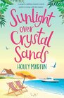 Sunlight over Crystal Sands A gorgeous uplifting romantic comedy perfect to escape with this summer