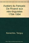 Avatars du francais De Rivarol aux neolinguistes 17841984