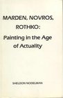 Marden Novros Rothko Painting in the Age of Actuality