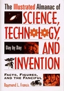 The Illustrated Almanac of Science Technology and Invention Day by Day Facts Figures and the Fanciful