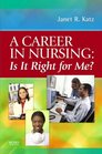 A Career in Nursing  Is it right for me