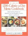 The 1200CalorieaDay Menu Cookbook  Quick and Easy Recipes for Delicious Lowfat Breakfasts Lunches Dinners and Desserts