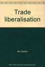Trade liberalisation Global economic implications