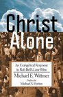 Christ Alone An Evangelical Response to Rob Bell's Love Wins