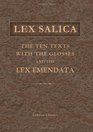 Lex Salica The Ten Texts with the Glosses and the Lex Emendata Synoptically edited by JH Hessels With Notes on the Frankish Words in the Lex Salica by H Kern